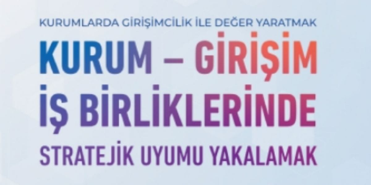 “TÜSİAD Kurum–Girişim İş Birliklerinde Stratejik Uyumu Yakalamak” Raporu Yayımlandı