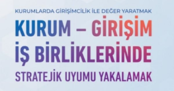 “TÜSİAD Kurum–Girişim İş Birliklerinde Stratejik Uyumu Yakalamak” Raporu Yayımlandı